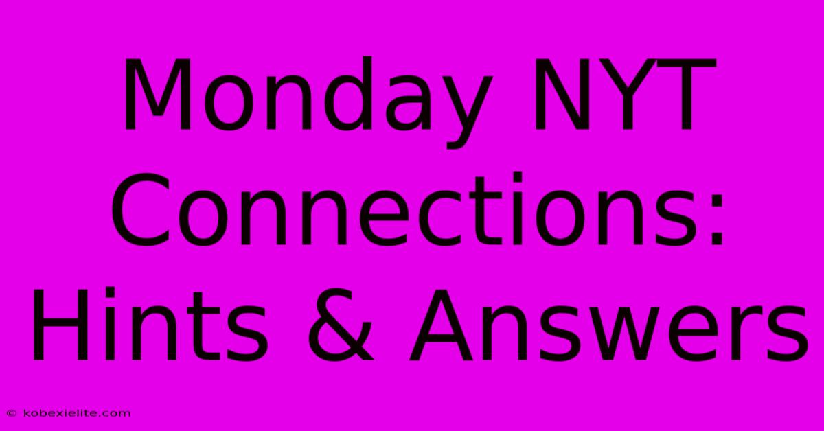 Monday NYT Connections: Hints & Answers