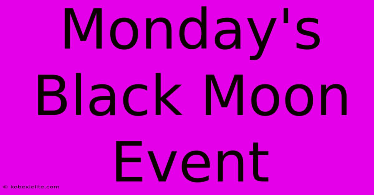 Monday's Black Moon Event