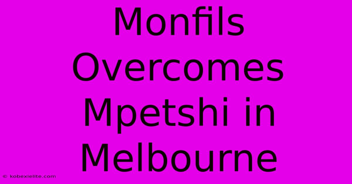 Monfils Overcomes Mpetshi In Melbourne