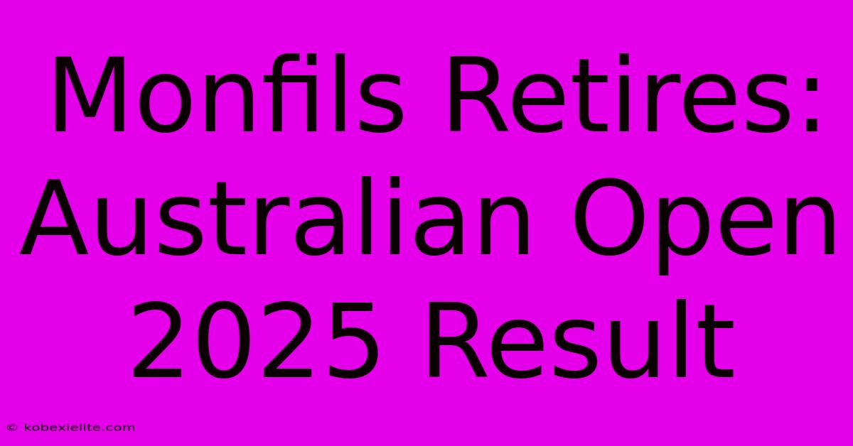 Monfils Retires: Australian Open 2025 Result