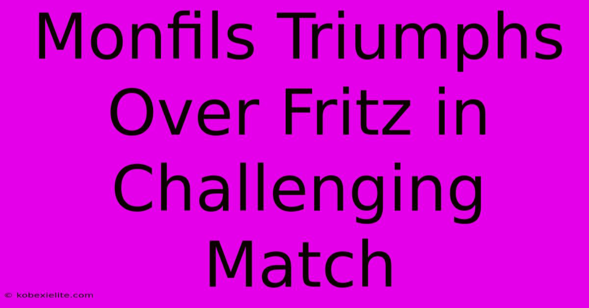 Monfils Triumphs Over Fritz In Challenging Match