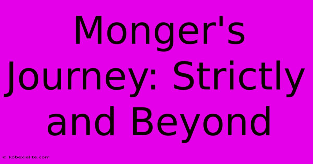 Monger's Journey: Strictly And Beyond