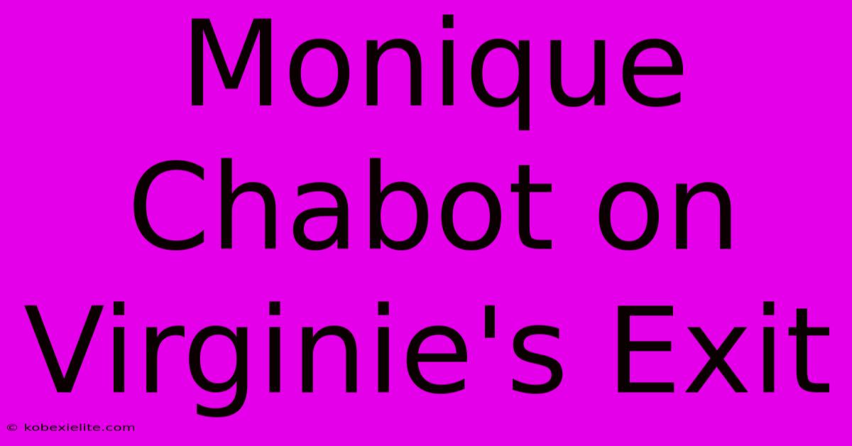 Monique Chabot On Virginie's Exit