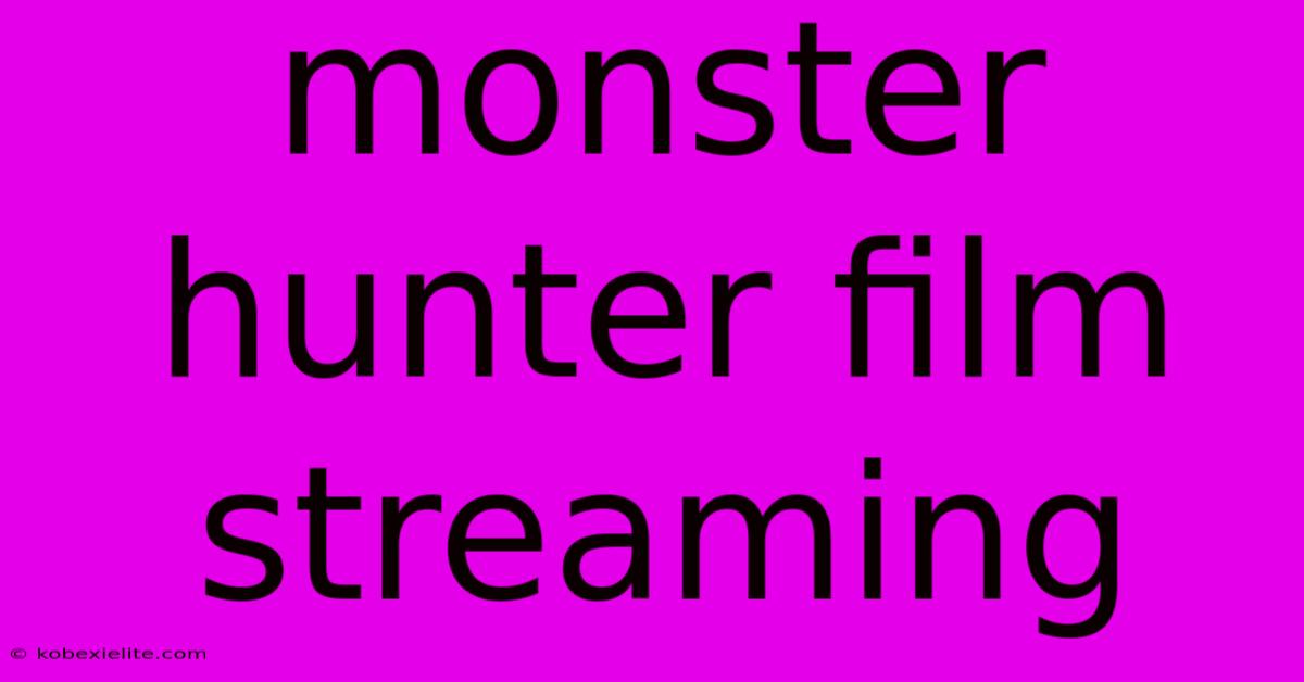 Monster Hunter Film Streaming