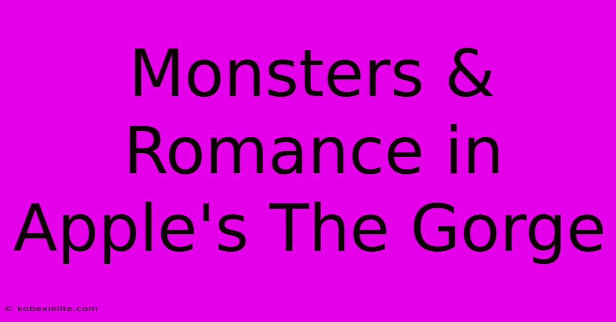 Monsters & Romance In Apple's The Gorge