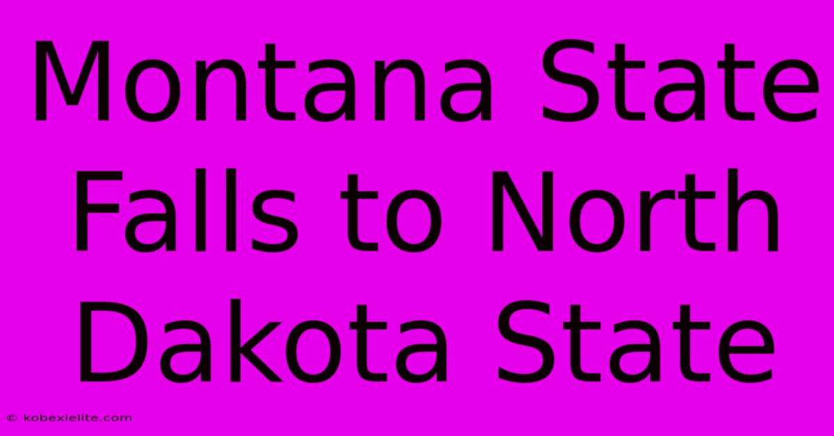 Montana State Falls To North Dakota State