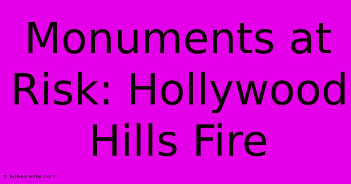 Monuments At Risk: Hollywood Hills Fire