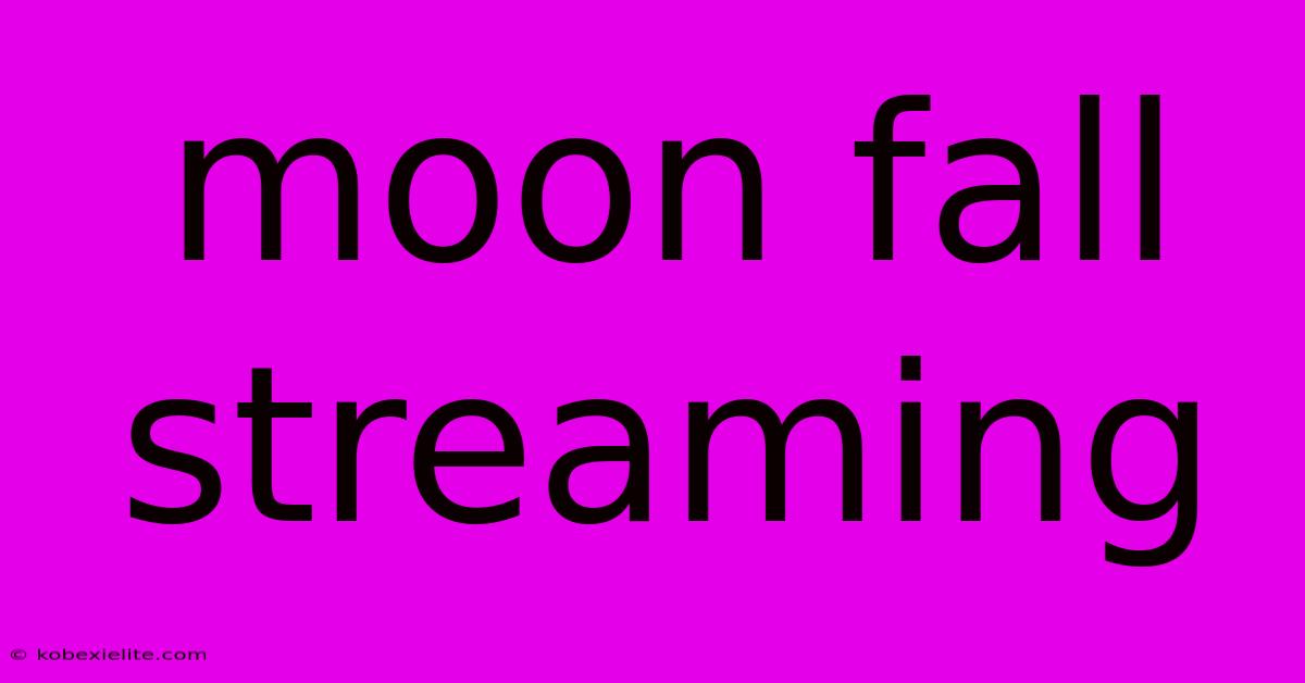 Moon Fall Streaming