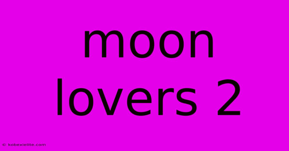 Moon Lovers 2