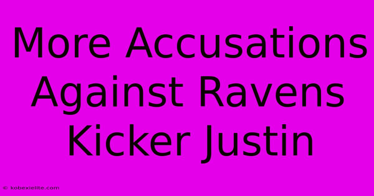 More Accusations Against Ravens Kicker Justin