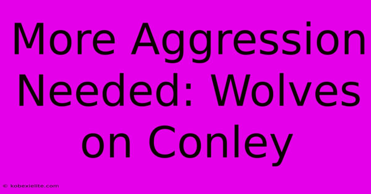 More Aggression Needed: Wolves On Conley