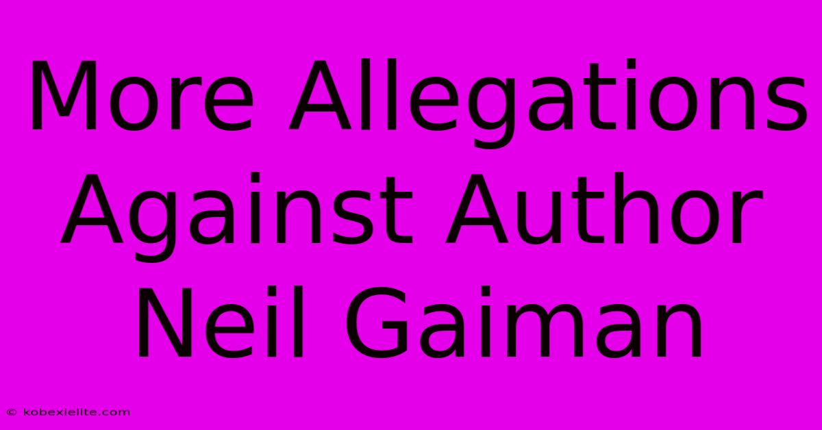 More Allegations Against Author Neil Gaiman