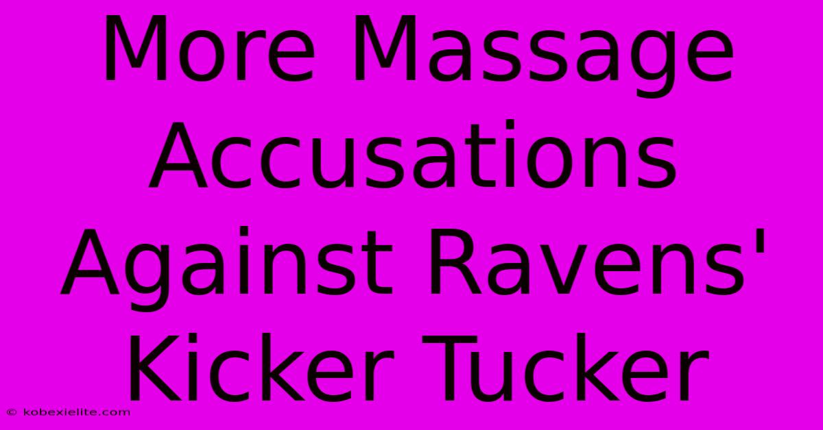 More Massage Accusations Against Ravens' Kicker Tucker