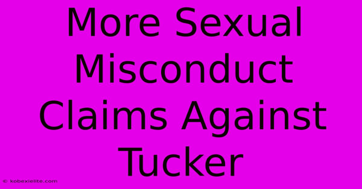 More Sexual Misconduct Claims Against Tucker