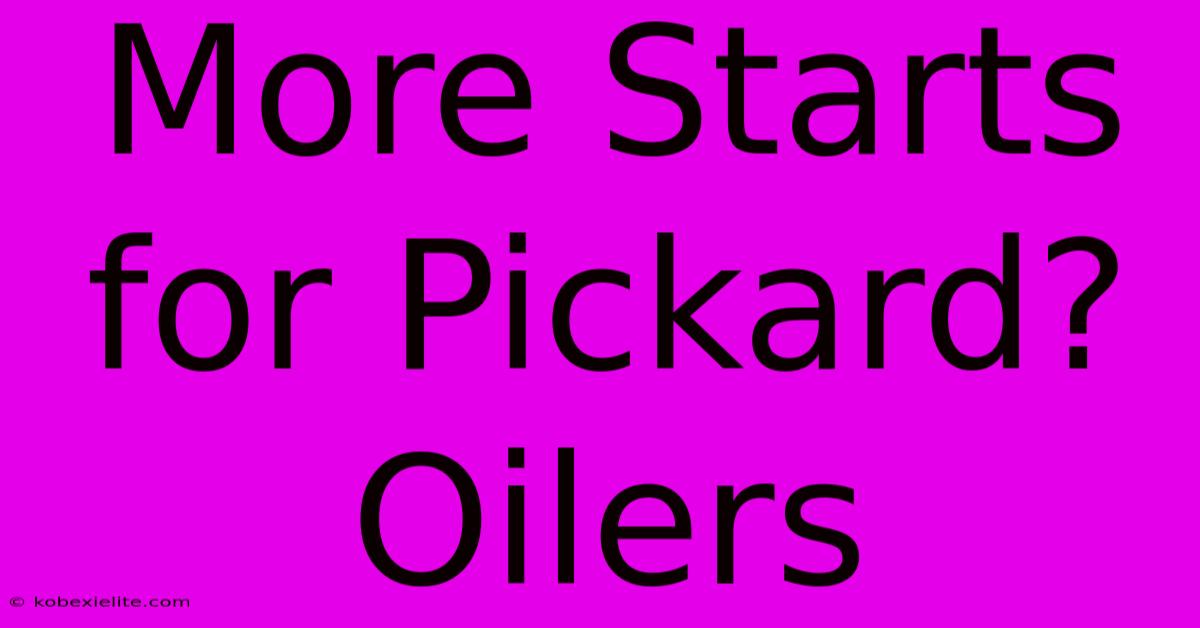 More Starts For Pickard? Oilers