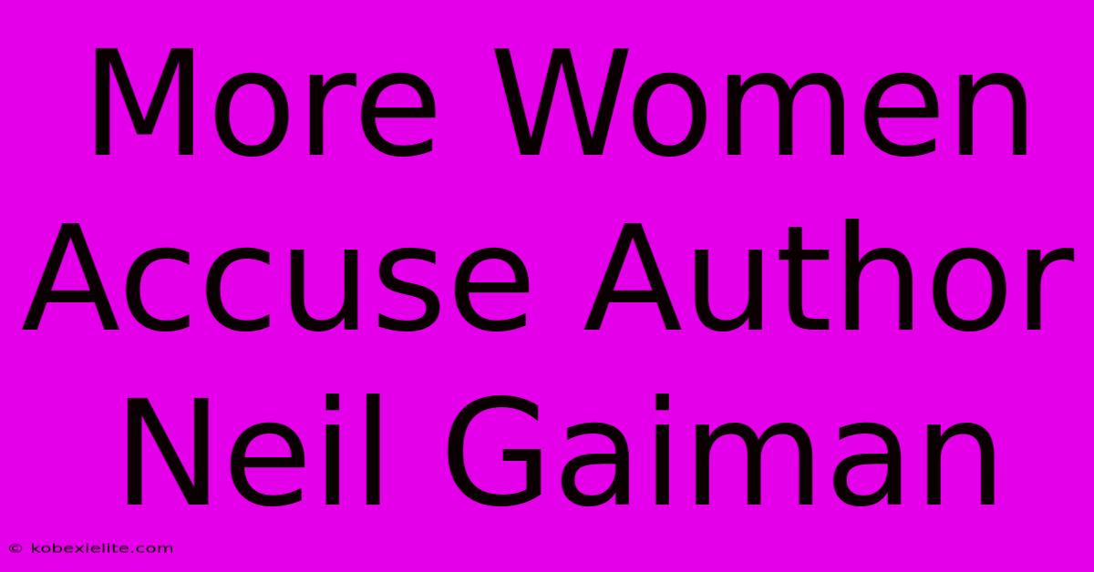 More Women Accuse Author Neil Gaiman