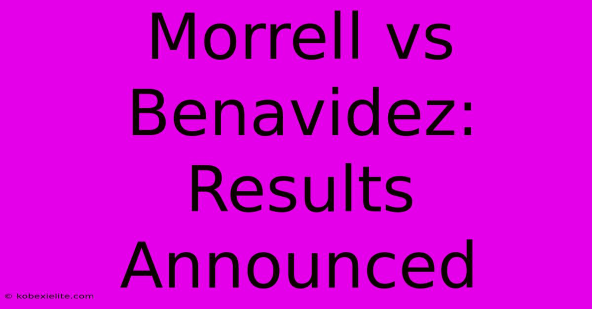 Morrell Vs Benavidez: Results Announced