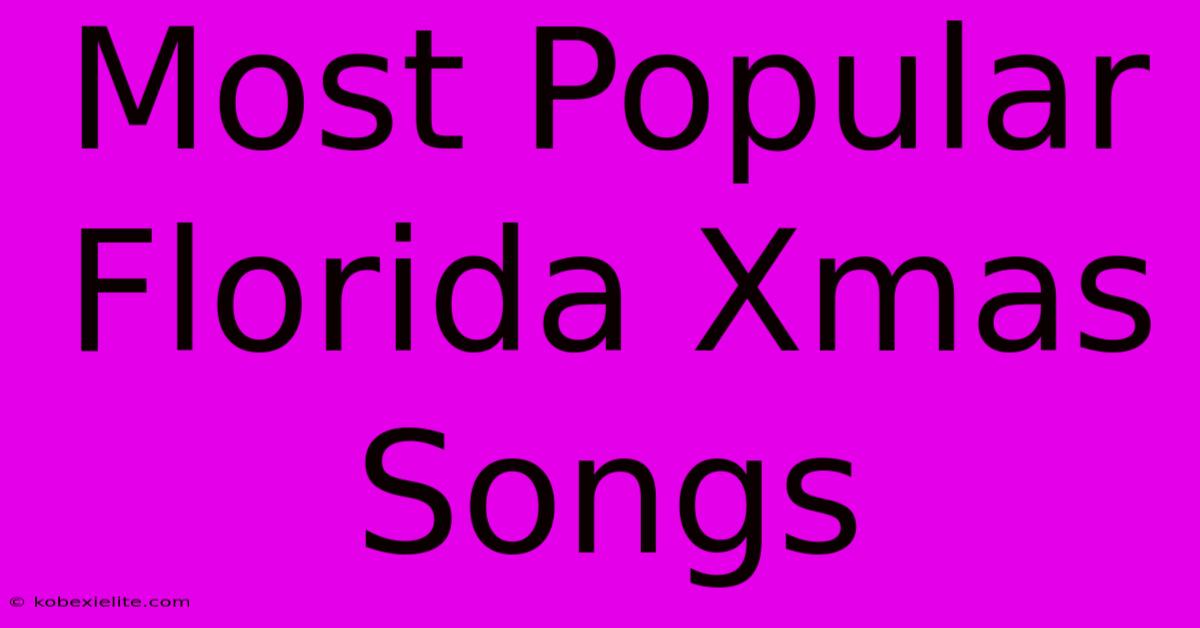 Most Popular Florida Xmas Songs