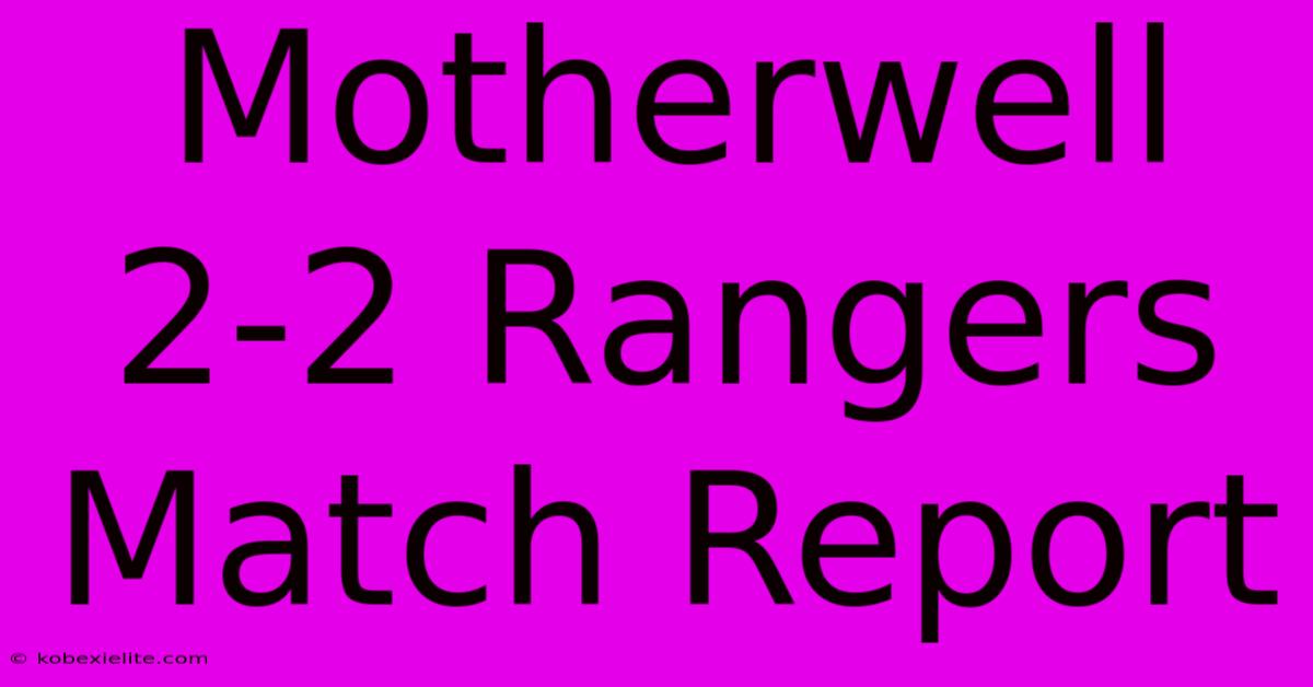 Motherwell 2-2 Rangers Match Report