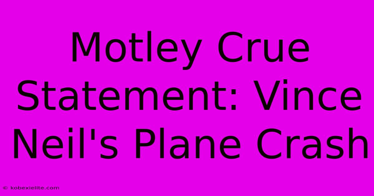 Motley Crue Statement: Vince Neil's Plane Crash