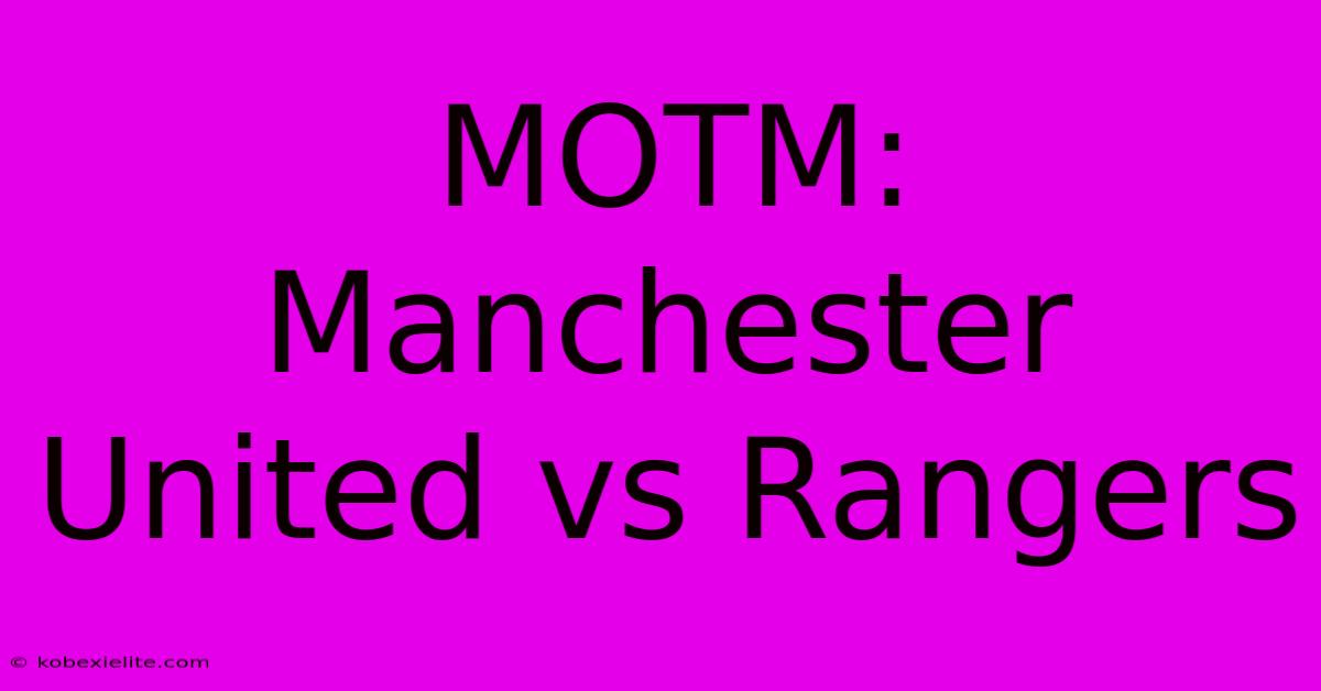 MOTM: Manchester United Vs Rangers