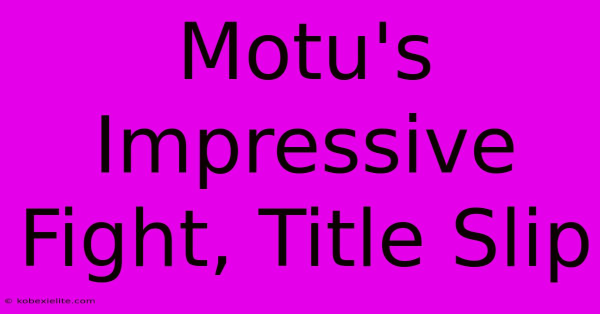 Motu's Impressive Fight, Title Slip