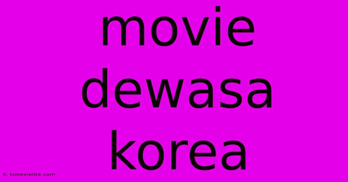 Movie Dewasa Korea