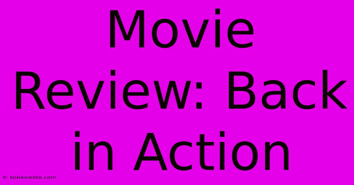 Movie Review: Back In Action