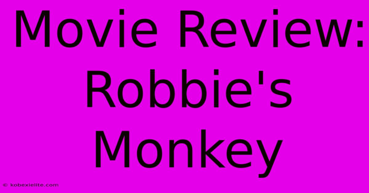 Movie Review: Robbie's Monkey