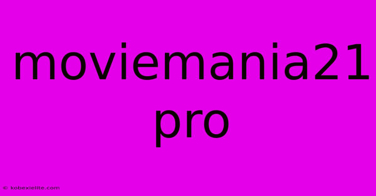 Moviemania21 Pro