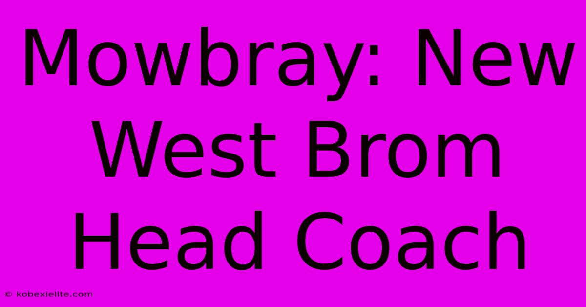 Mowbray: New West Brom Head Coach