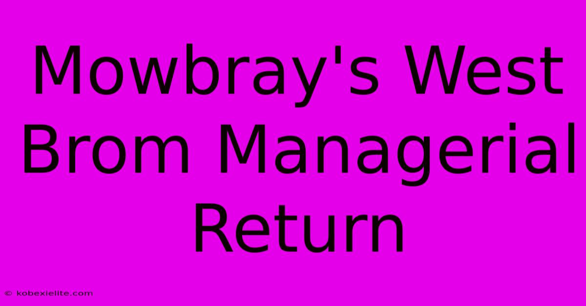 Mowbray's West Brom Managerial Return