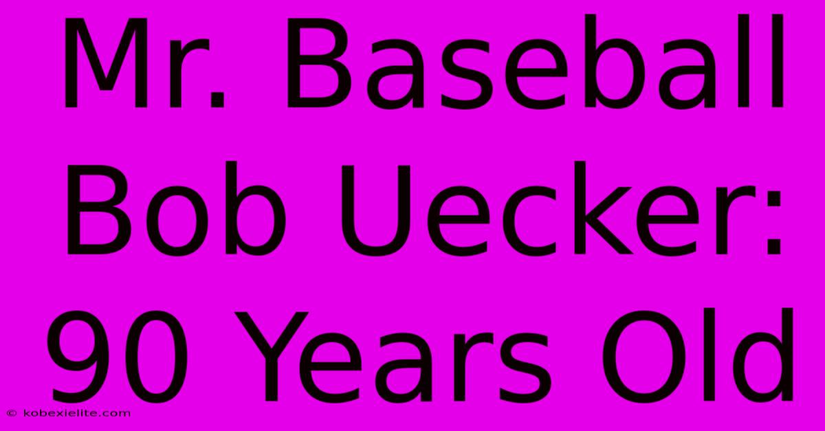 Mr. Baseball Bob Uecker: 90 Years Old