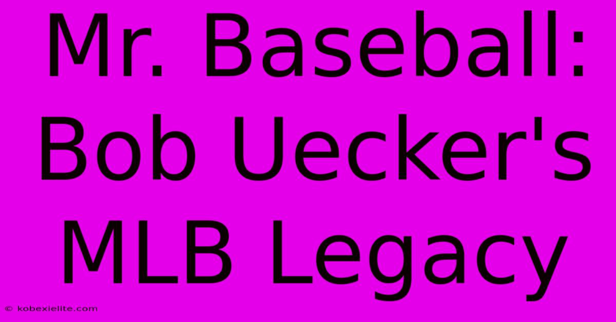 Mr. Baseball: Bob Uecker's MLB Legacy