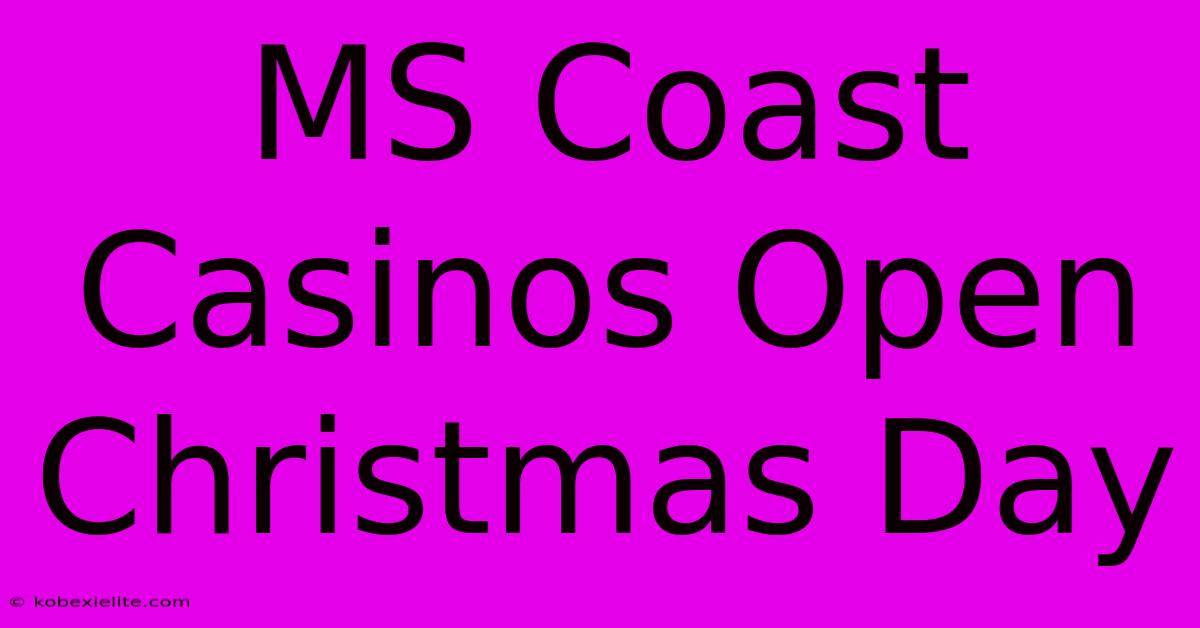 MS Coast Casinos Open Christmas Day