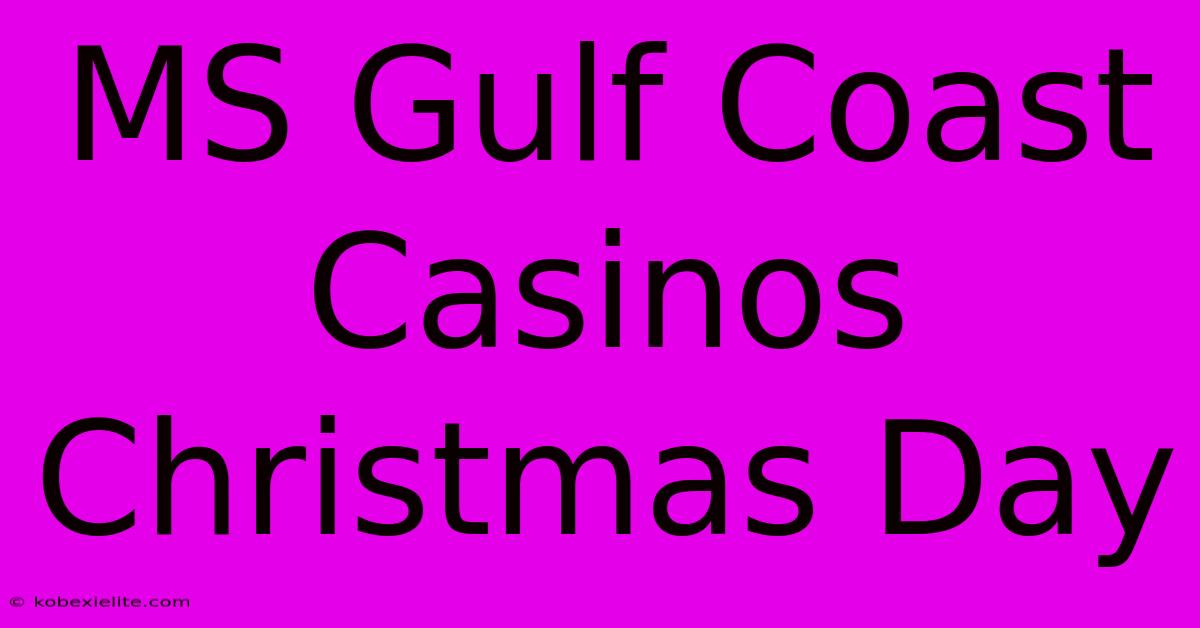 MS Gulf Coast Casinos Christmas Day