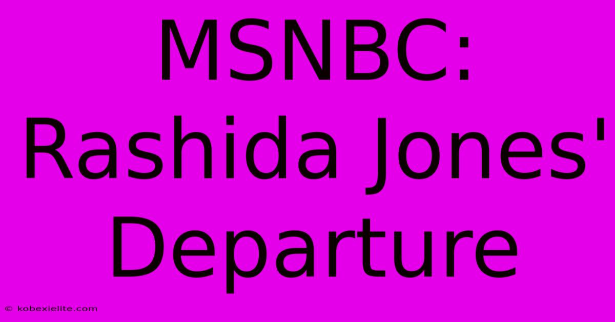 MSNBC: Rashida Jones' Departure