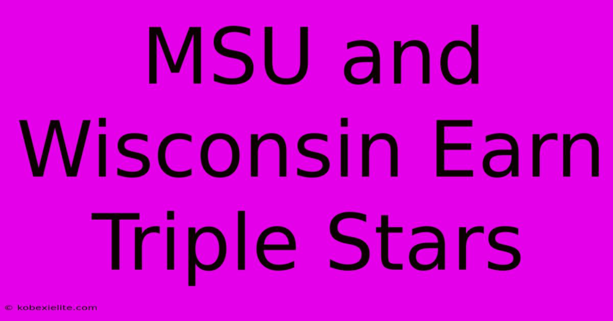 MSU And Wisconsin Earn Triple Stars