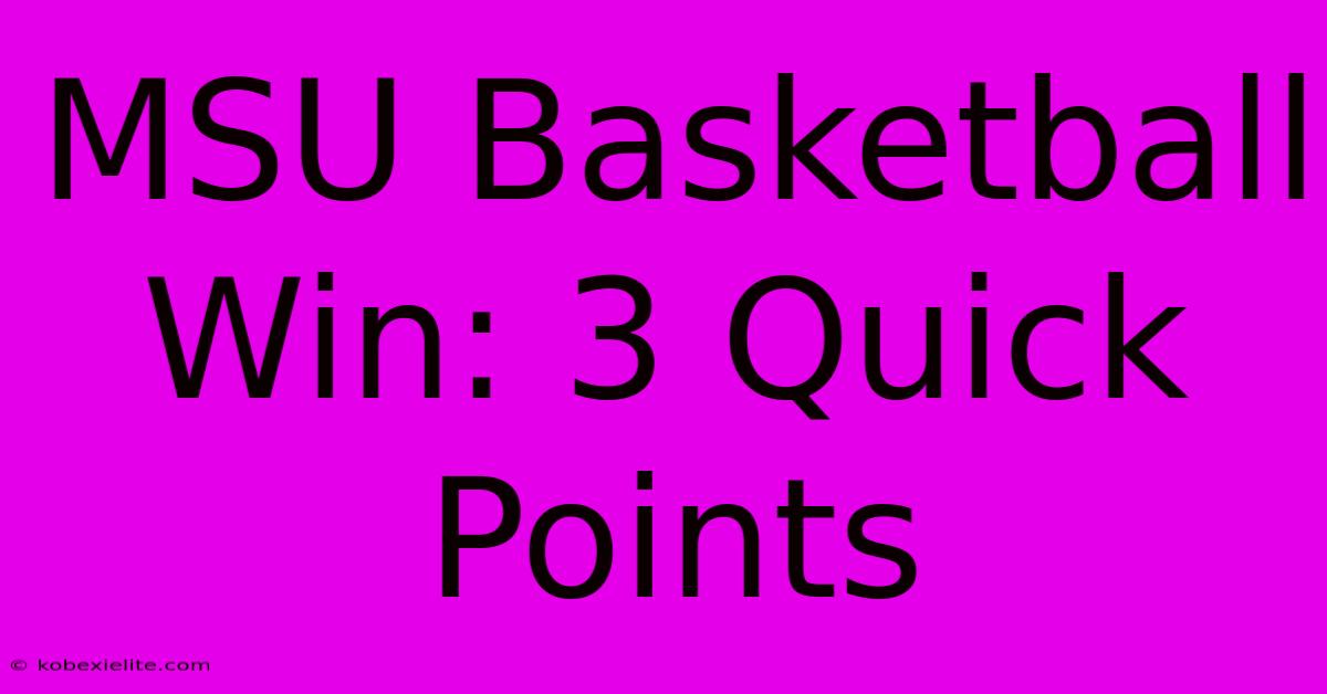 MSU Basketball Win: 3 Quick Points