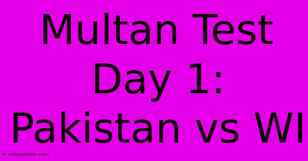 Multan Test Day 1: Pakistan Vs WI