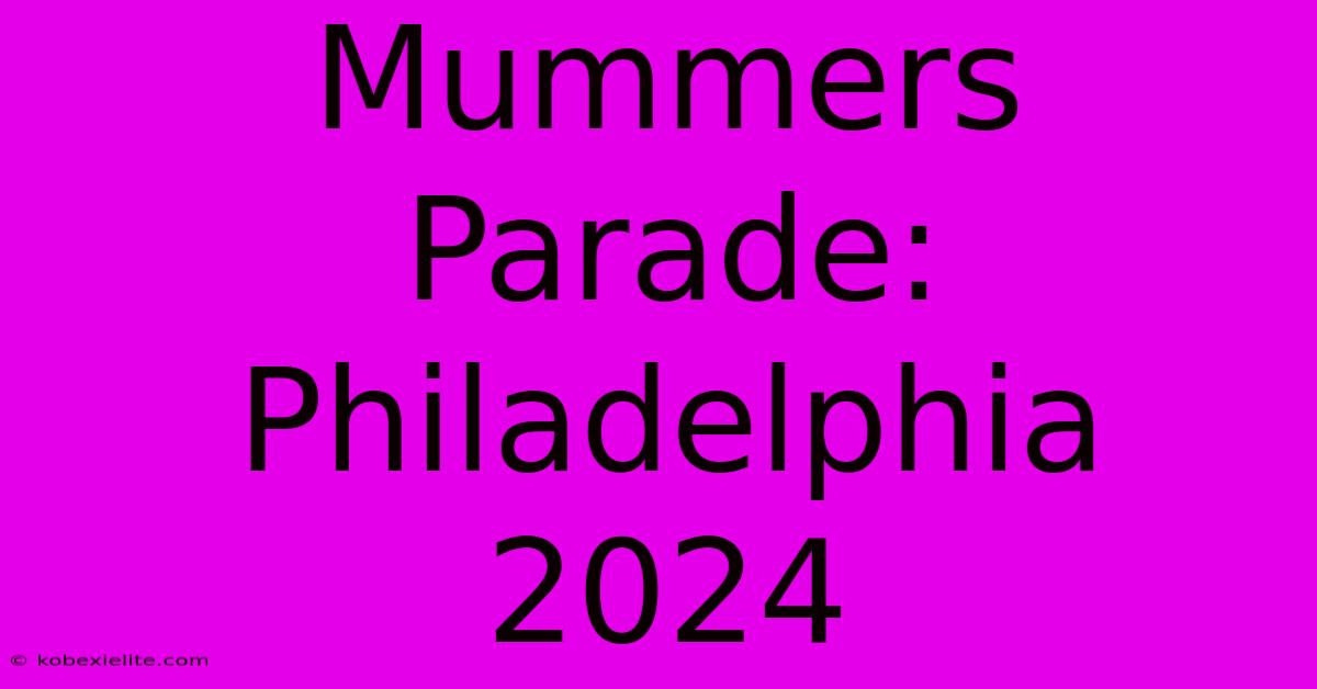 Mummers Parade: Philadelphia 2024