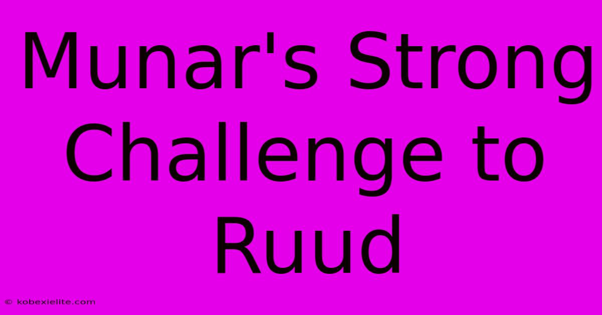 Munar's Strong Challenge To Ruud