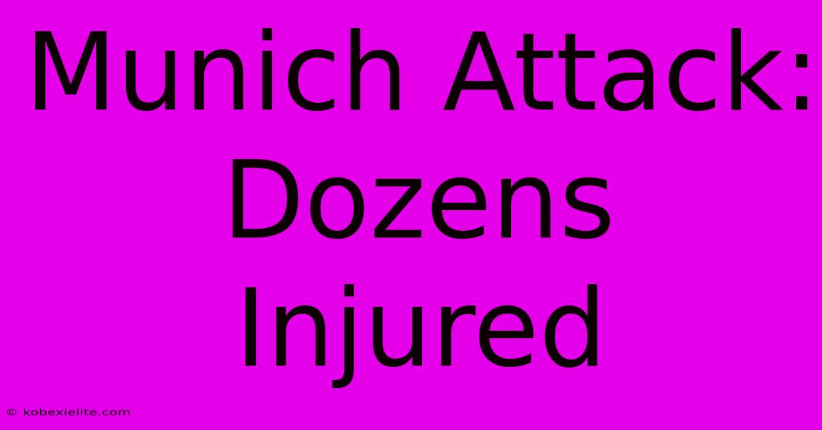 Munich Attack: Dozens Injured