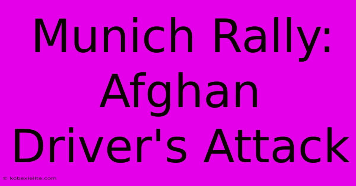 Munich Rally: Afghan Driver's Attack