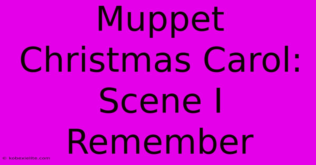 Muppet Christmas Carol: Scene I Remember