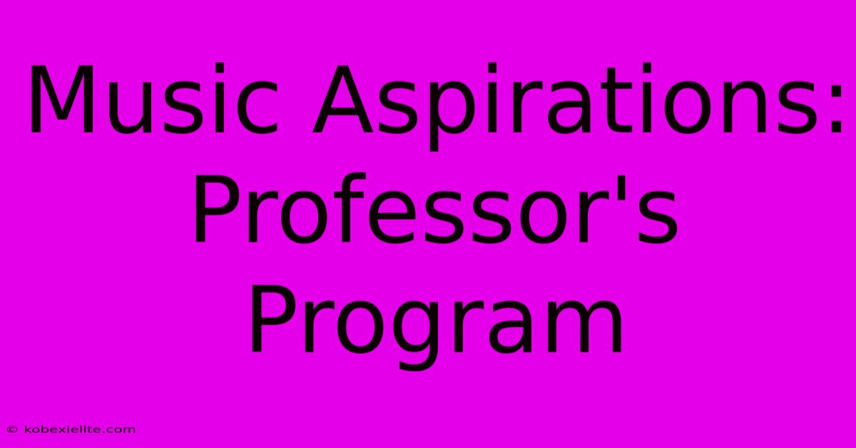 Music Aspirations: Professor's Program