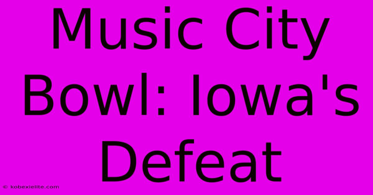 Music City Bowl: Iowa's Defeat