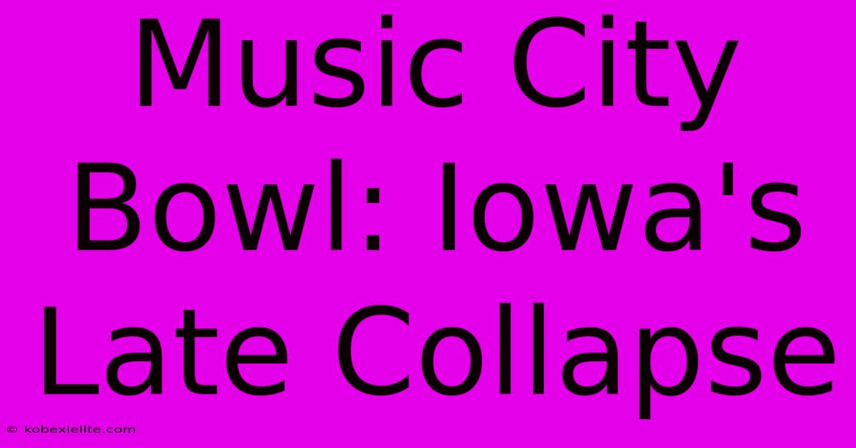 Music City Bowl: Iowa's Late Collapse