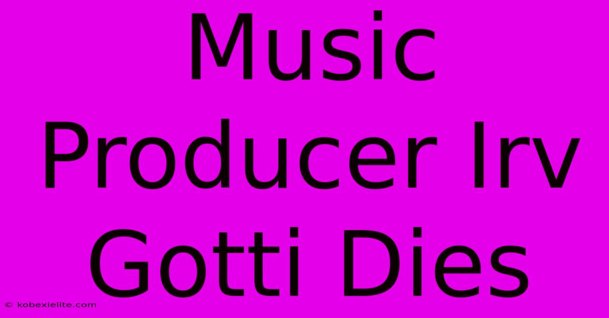 Music Producer Irv Gotti Dies