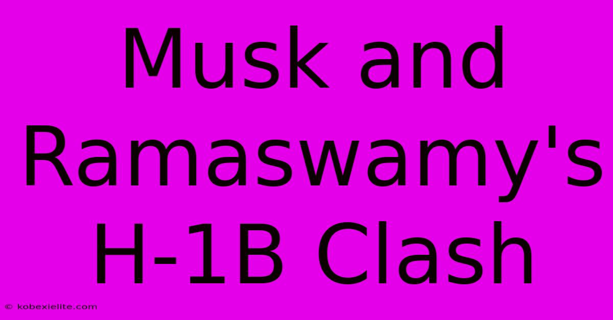 Musk And Ramaswamy's H-1B Clash